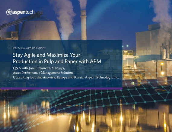 Stay Agile and Maximize Your Production in Pulp and Paper with APM