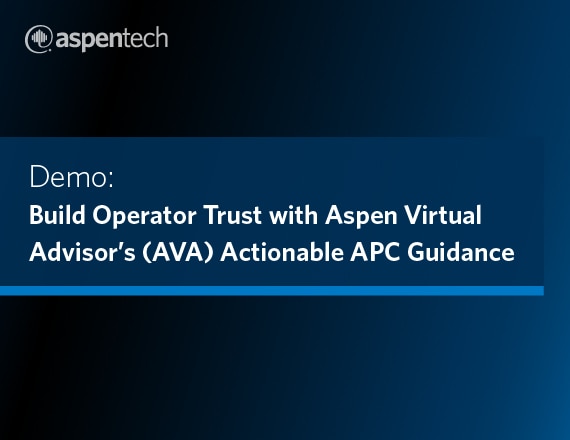 Build Operator Trust with Aspen Virtual Advisor’s (AVA) Actionable APC ...
